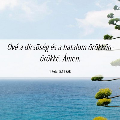 Picture 06 - 1 Péter 5:11 KAR - Övé a dicsõség és a hatalom - Bible Verse Picture