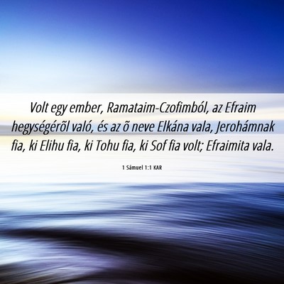 Picture 06 - 1 Sámuel 1:1 KAR - Volt egy ember, Ramataim-Czofimból, az Efraim - Bible Verse Picture