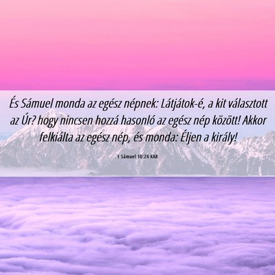 Picture 06 - 1 Sámuel 10:24 KAR - És Sámuel monda az egész népnek: - Bible Verse Picture