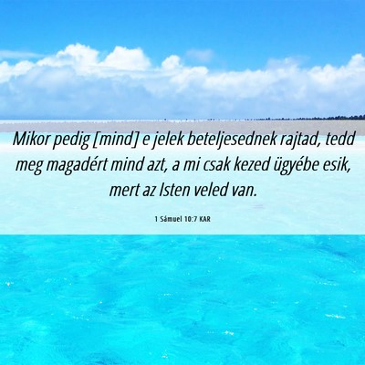 Picture 06 - 1 Sámuel 10:7 KAR - Mikor pedig [mind] e jelek beteljesednek rajtad, - Bible Verse Picture