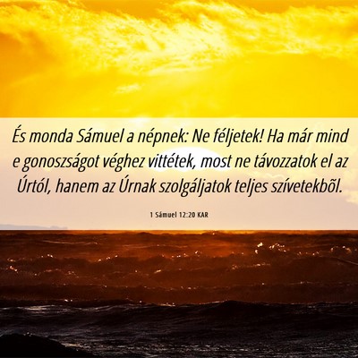 Picture 06 - 1 Sámuel 12:20 KAR - És monda Sámuel a népnek: Ne féljetek! Ha - Bible Verse Picture