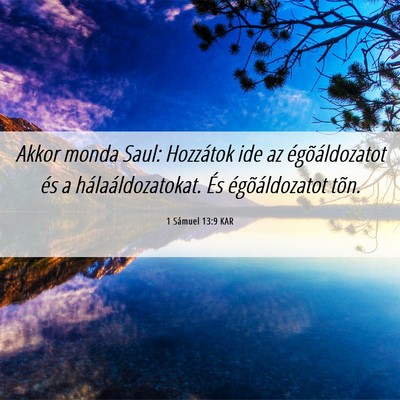 Picture 06 - 1 Sámuel 13:9 KAR - Akkor monda Saul: Hozzátok ide az - Bible Verse Picture
