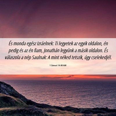 Picture 06 - 1 Sámuel 14:40 KAR - És monda egész Izráelnek: Ti legyetek az egyik - Bible Verse Picture