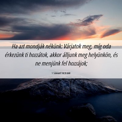 Picture 06 - 1 Sámuel 14:9 KAR - Ha azt mondják nékünk: Várjatok meg, míg oda - Bible Verse Picture