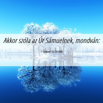Picture 06 - 1 Sámuel 15:10 KAR - Akkor szóla az Úr Sámuelnek, - Bible Verse Picture