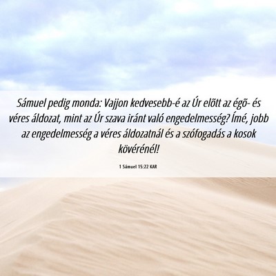 Picture 06 - 1 Sámuel 15:22 KAR - Sámuel pedig monda: Vajjon kedvesebb-é az Úr - Bible Verse Picture