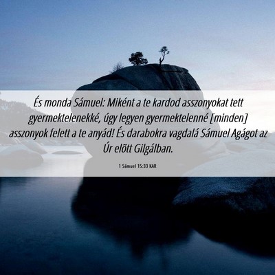 Picture 06 - 1 Sámuel 15:33 KAR - És monda Sámuel: Miként a te kardod - Bible Verse Picture