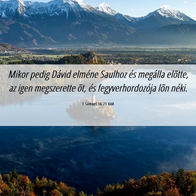Picture 06 - 1 Sámuel 16:21 KAR - Mikor pedig Dávid elméne Saulhoz és megálla - Bible Verse Picture