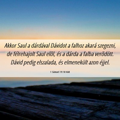 Picture 06 - 1 Sámuel 19:10 KAR - Akkor Saul a dárdával Dávidot a falhoz akará - Bible Verse Picture