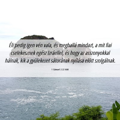 Picture 06 - 1 Sámuel 2:22 KAR - Éli pedig igen vén vala, és meghallá mindazt, - Bible Verse Picture