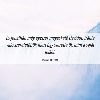 Picture 06 - 1 Sámuel 20:17 KAR - És Jonathán még egyszer megesketé Dávidot, - Bible Verse Picture