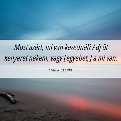 Picture 06 - 1 Sámuel 21:3 KAR - Most azért, mi van kezednél? Adj öt kenyeret - Bible Verse Picture