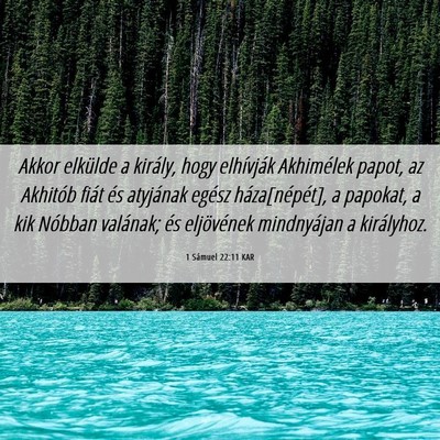 Picture 06 - 1 Sámuel 22:11 KAR - Akkor elkülde a király, hogy elhívják - Bible Verse Picture