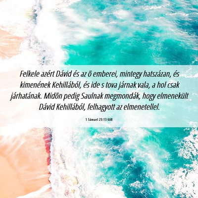 Picture 06 - 1 Sámuel 23:13 KAR - Felkele azért Dávid és az õ emberei, mintegy - Bible Verse Picture