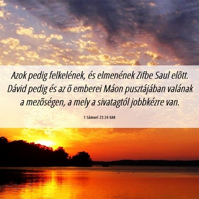 Picture 06 - 1 Sámuel 23:24 KAR - Azok pedig felkelének, és elmenének Zifbe Saul - Bible Verse Picture