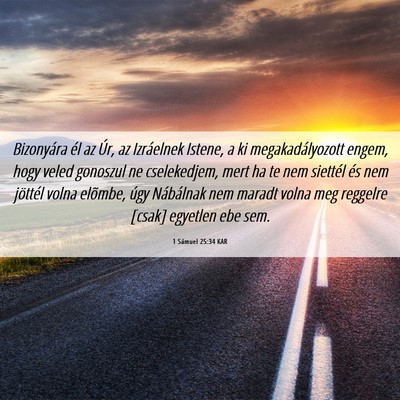 Picture 06 - 1 Sámuel 25:34 KAR - Bizonyára él az Úr, az Izráelnek Istene, a ki - Bible Verse Picture