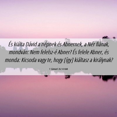 Picture 06 - 1 Sámuel 26:14 KAR - És kiálta Dávid a népnek és Abnernek, a Nér - Bible Verse Picture