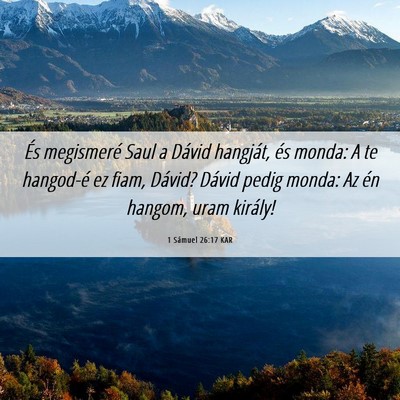 Picture 06 - 1 Sámuel 26:17 KAR - És megismeré Saul a Dávid hangját, és monda: - Bible Verse Picture
