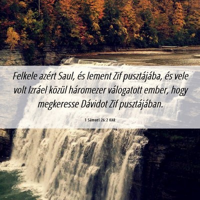 Picture 06 - 1 Sámuel 26:2 KAR - Felkele azért Saul, és lement Zif pusztájába, - Bible Verse Picture