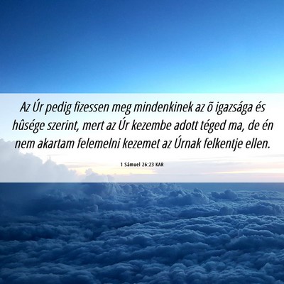 Picture 06 - 1 Sámuel 26:23 KAR - Az Úr pedig fizessen meg mindenkinek az õ - Bible Verse Picture