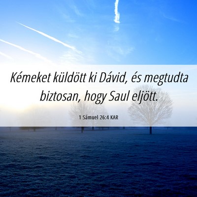 Picture 06 - 1 Sámuel 26:4 KAR - Kémeket küldött ki Dávid, és megtudta - Bible Verse Picture