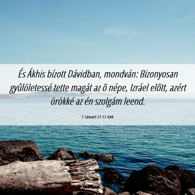Picture 06 - 1 Sámuel 27:12 KAR - És Ákhis bízott Dávidban, mondván: - Bible Verse Picture
