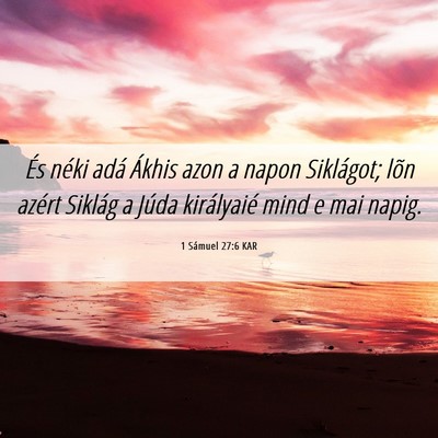 Picture 06 - 1 Sámuel 27:6 KAR - És néki adá Ákhis azon a napon Siklágot; - Bible Verse Picture