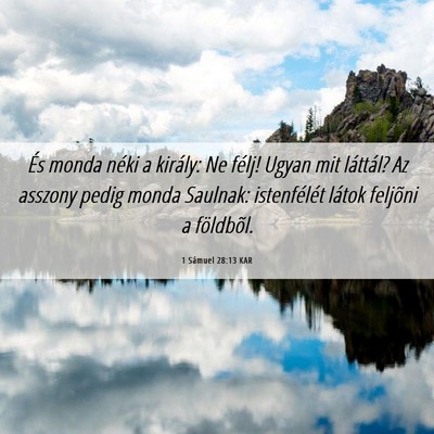 Picture 06 - 1 Sámuel 28:13 KAR - És monda néki a király: Ne félj! Ugyan mit - Bible Verse Picture