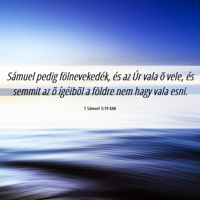 Picture 06 - 1 Sámuel 3:19 KAR - Sámuel pedig fölnevekedék, és az Úr vala õ - Bible Verse Picture
