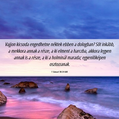 Picture 06 - 1 Sámuel 30:24 KAR - Vajjon kicsoda engedhetne néktek ebben a - Bible Verse Picture