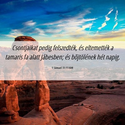Picture 06 - 1 Sámuel 31:13 KAR - Csontjaikat pedig felszedték, és eltemették a - Bible Verse Picture