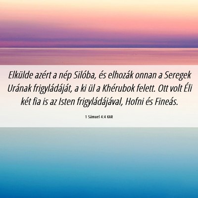 Picture 06 - 1 Sámuel 4:4 KAR - Elkülde azért a nép Silóba, és elhozák - Bible Verse Picture