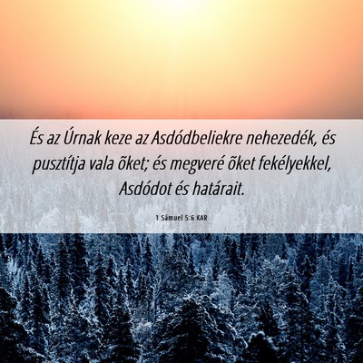 Picture 06 - 1 Sámuel 5:6 KAR - És az Úrnak keze az Asdódbeliekre nehezedék, - Bible Verse Picture