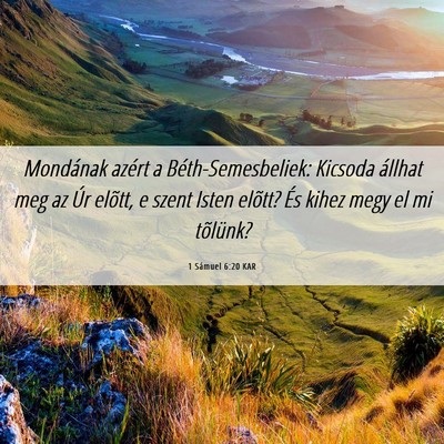 Picture 06 - 1 Sámuel 6:20 KAR - Mondának azért a Béth-Semesbeliek: Kicsoda - Bible Verse Picture