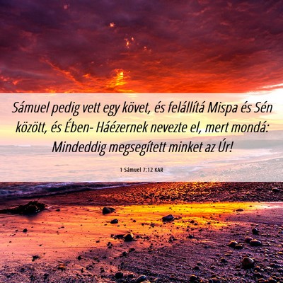 Picture 06 - 1 Sámuel 7:12 KAR - Sámuel pedig vett egy követ, és felállítá - Bible Verse Picture