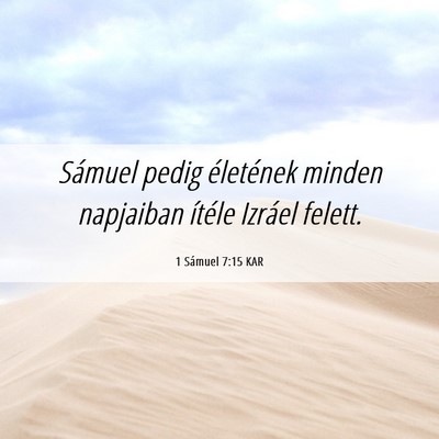 Picture 06 - 1 Sámuel 7:15 KAR - Sámuel pedig életének minden napjaiban ítéle - Bible Verse Picture