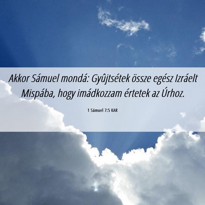 Picture 06 - 1 Sámuel 7:5 KAR - Akkor Sámuel mondá: Gyûjtsétek össze egész - Bible Verse Picture