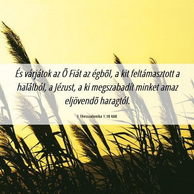 Picture 06 - 1 Thesszalonika 1:10 KAR - És várjátok az Õ Fiát az égbõl, a kit - Bible Verse Picture