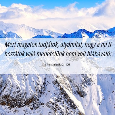 Picture 06 - 1 Thesszalonika 2:1 KAR - Mert magatok tudjátok, atyámfiai, hogy a mi ti - Bible Verse Picture
