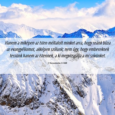 Picture 06 - 1 Thesszalonika 2:4 KAR - Hanem a miképen az Isten méltatott minket arra, - Bible Verse Picture