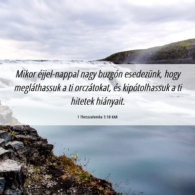 Picture 06 - 1 Thesszalonika 3:10 KAR - Mikor éjjel-nappal nagy buzgón esedezünk, hogy - Bible Verse Picture