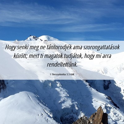 Picture 06 - 1 Thesszalonika 3:3 KAR - Hogy senki meg ne tántorodjék ama - Bible Verse Picture