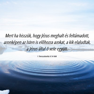 Picture 06 - 1 Thesszalonika 4:14 KAR - Mert ha hisszük, hogy Jézus meghalt és - Bible Verse Picture