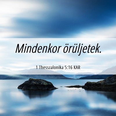 Picture 06 - 1 Thesszalonika 5:16 KAR - Mindenkor - Bible Verse Picture