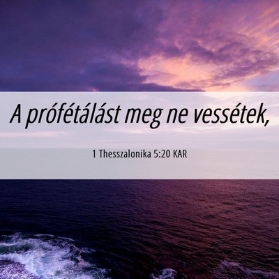 Picture 06 - 1 Thesszalonika 5:20 KAR - A prófétálást meg ne - Bible Verse Picture