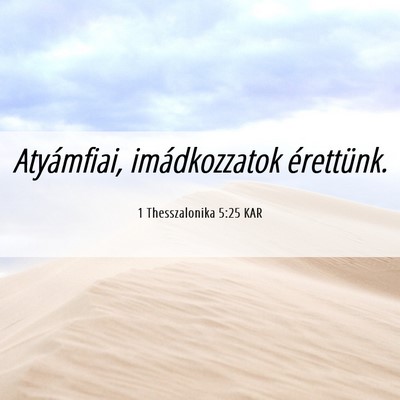 Picture 06 - 1 Thesszalonika 5:25 KAR - Atyámfiai, imádkozzatok - Bible Verse Picture