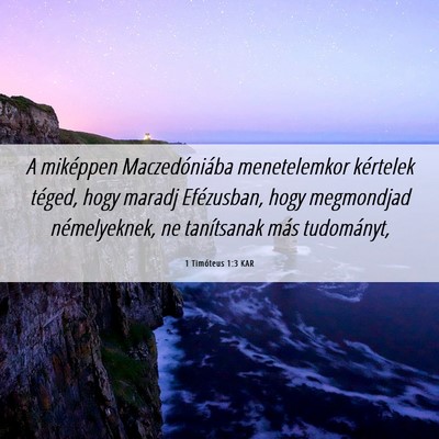 Picture 06 - 1 Timóteus 1:3 KAR - A miképpen Maczedóniába menetelemkor kértelek - Bible Verse Picture