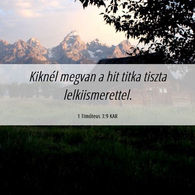 Picture 06 - 1 Timóteus 3:9 KAR - Kiknél megvan a hit titka tiszta - Bible Verse Picture