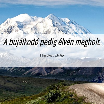 Picture 06 - 1 Timóteus 5:6 KAR - A bujálkodó pedig élvén - Bible Verse Picture