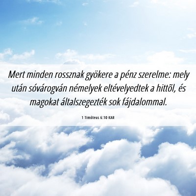 Picture 06 - 1 Timóteus 6:10 KAR - Mert minden rossznak gyökere a pénz szerelme: - Bible Verse Picture